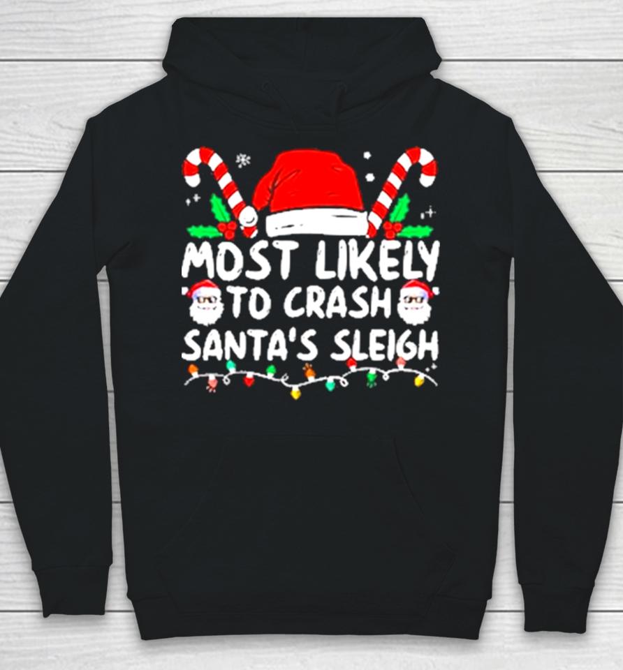 Most Likely Crash Santa’s Sleigh Family Matching Christmas Hoodie