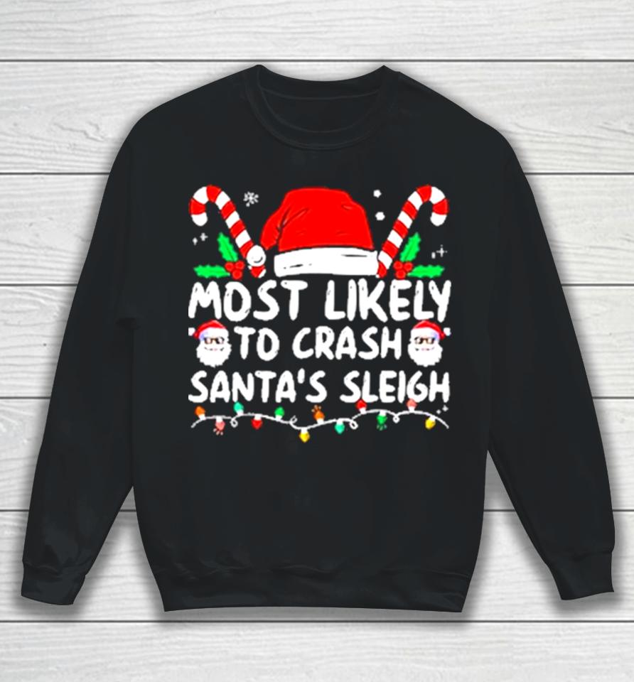 Most Likely Crash Santa’s Sleigh Family Matching Christmas Sweatshirt