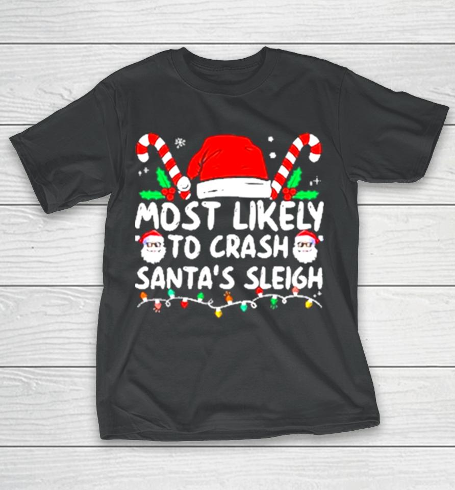 Most Likely Crash Santa’s Sleigh Family Matching Christmas T-Shirt