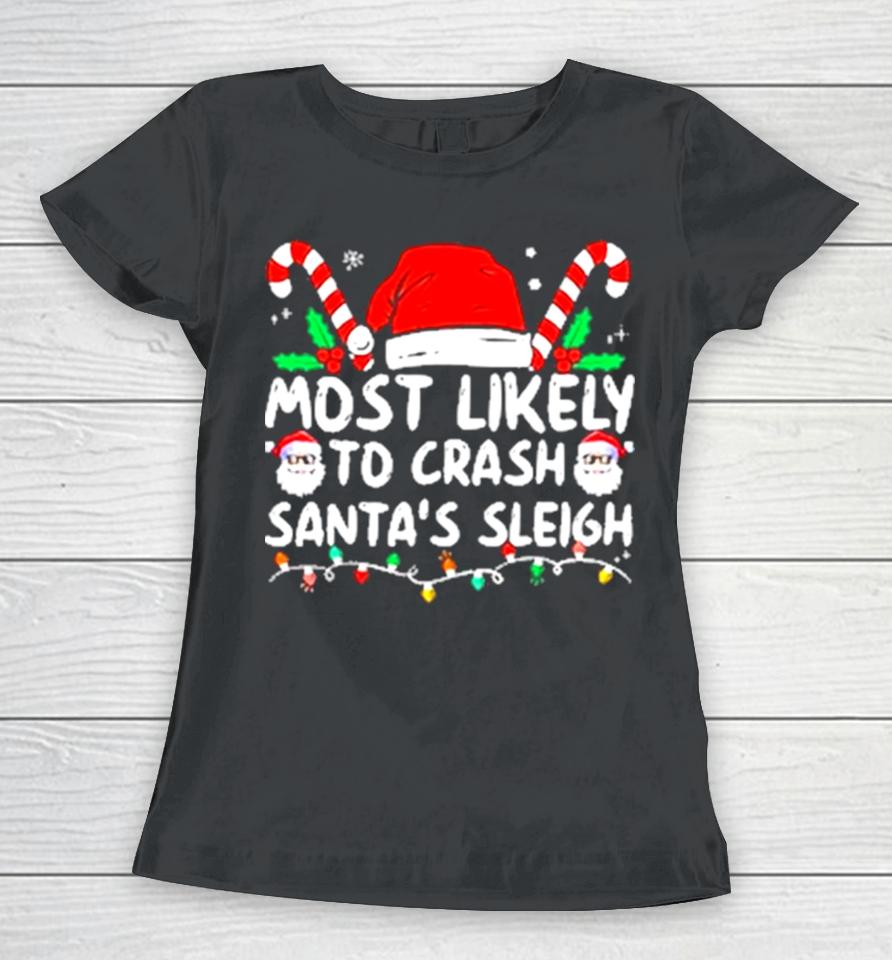 Most Likely Crash Santa’s Sleigh Family Matching Christmas Women T-Shirt