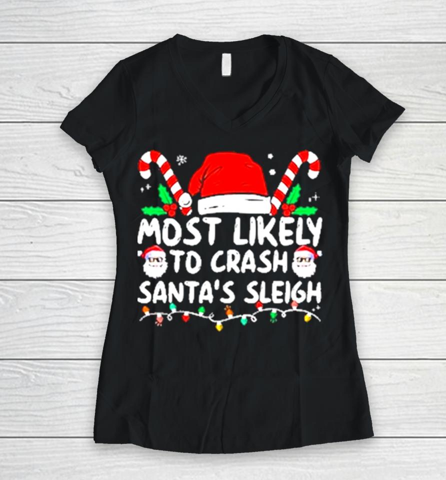 Most Likely Crash Santa’s Sleigh Family Matching Christmas Women V-Neck T-Shirt