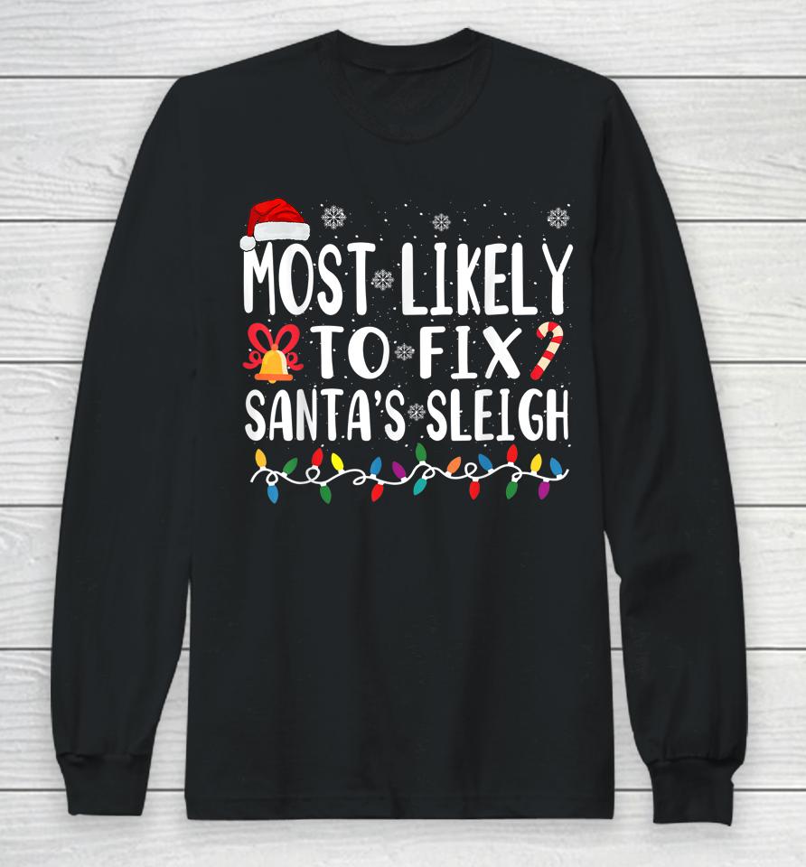 Most Likely Fix Santa Sleigh Long Sleeve T-Shirt