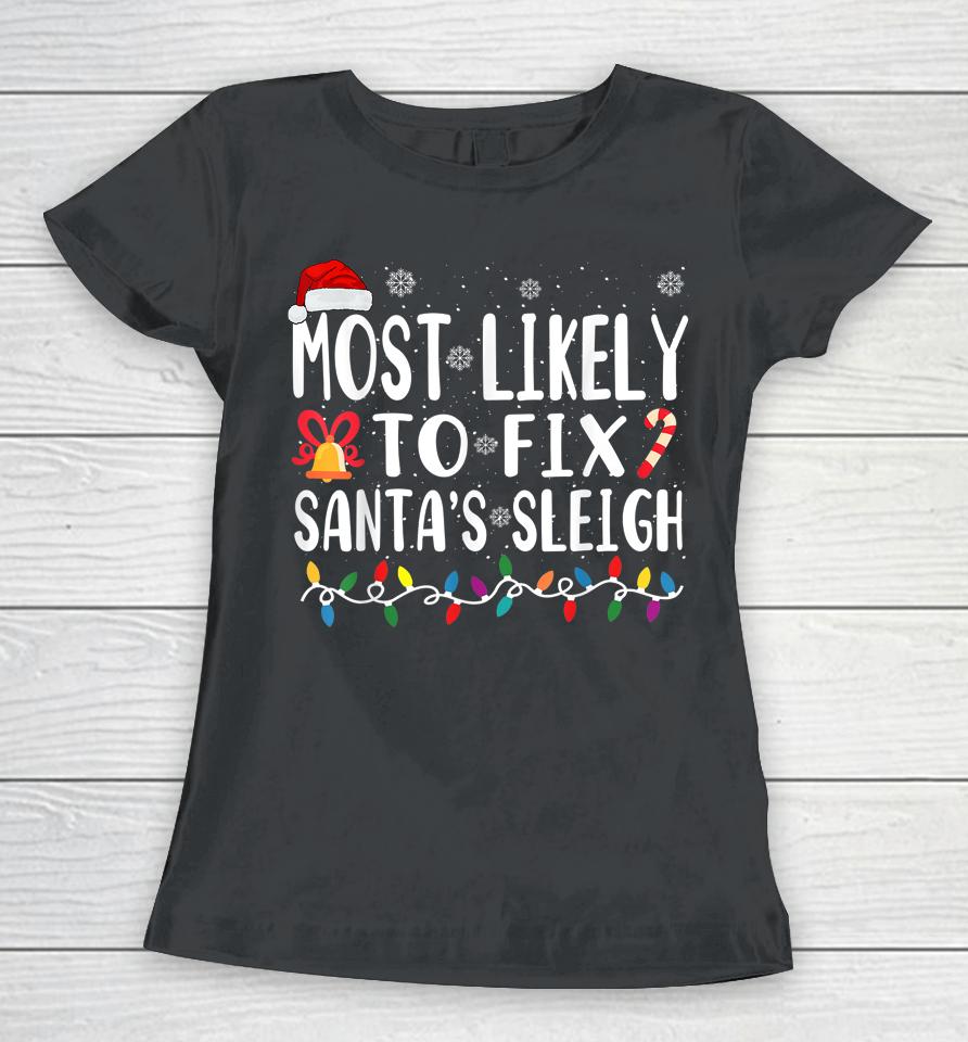 Most Likely Fix Santa Sleigh Women T-Shirt