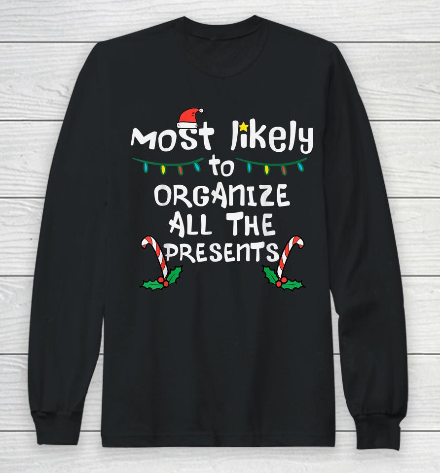 Most Likely Organize Presents Christmas Xmas Family Matching Long Sleeve T-Shirt