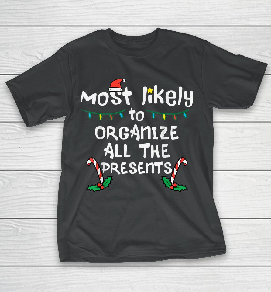 Most Likely Organize Presents Christmas Xmas Family Matching T-Shirt