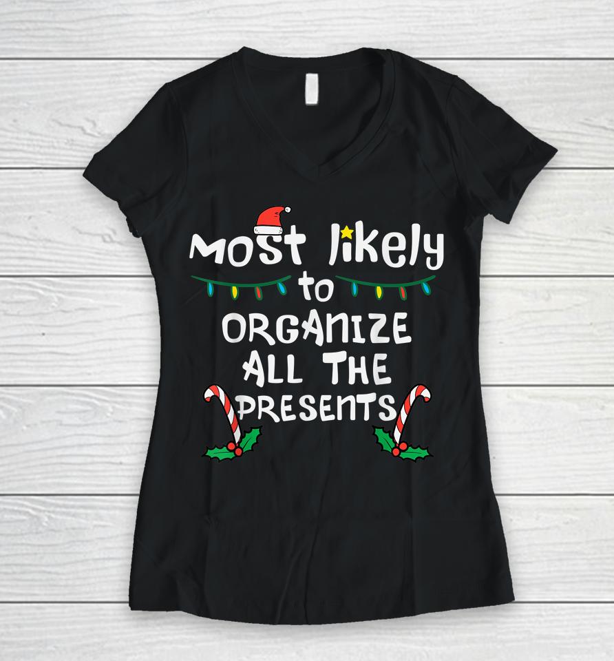 Most Likely Organize Presents Christmas Xmas Family Matching Women V-Neck T-Shirt