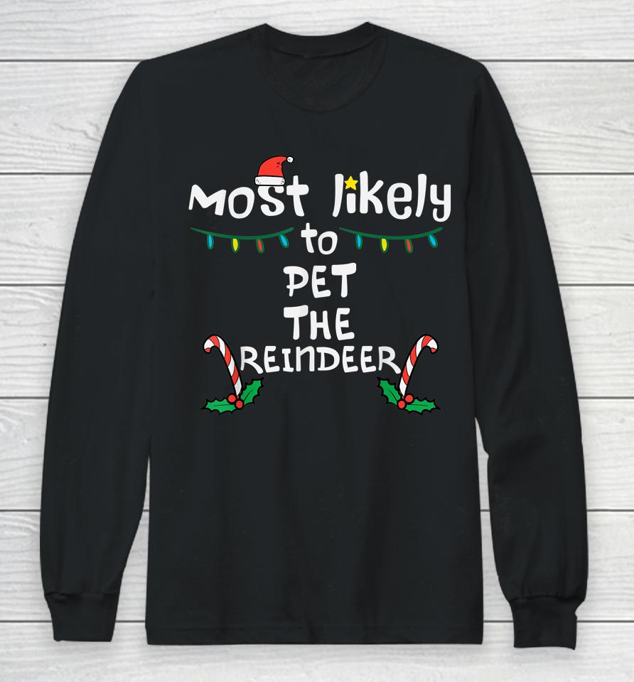 Most Likely Pet Reindeer Christmas Xmas Family Long Sleeve T-Shirt