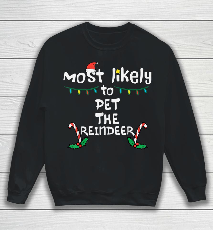 Most Likely Pet Reindeer Christmas Xmas Family Sweatshirt