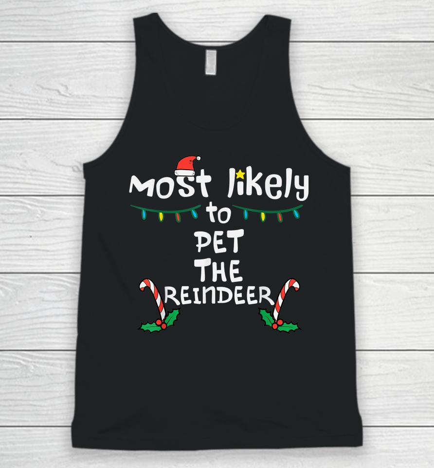 Most Likely Pet Reindeer Christmas Xmas Family Unisex Tank Top