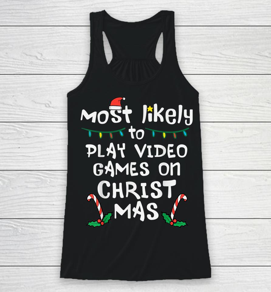 Most Likely Play Video Game Christmas Xmas Family Gamer Boys Racerback Tank