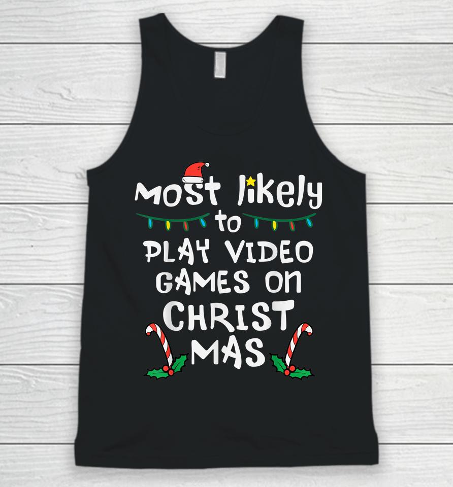 Most Likely Play Video Game Christmas Xmas Family Gamer Boys Unisex Tank Top