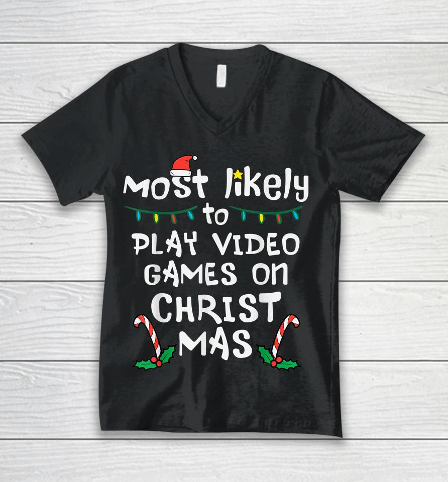 Most Likely Play Video Game Christmas Xmas Family Gamer Boys Unisex V-Neck T-Shirt