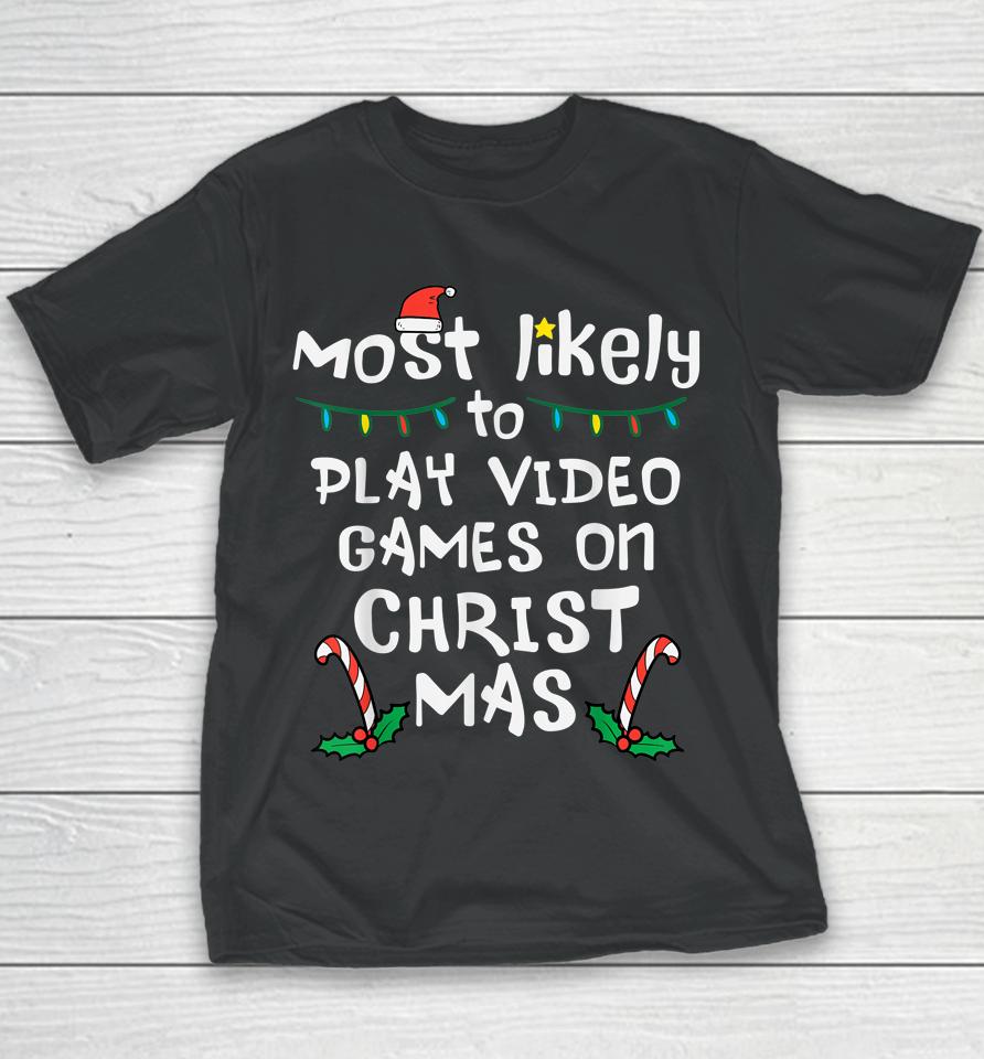 Most Likely Play Video Game Christmas Xmas Family Gamer Boys Youth T-Shirt