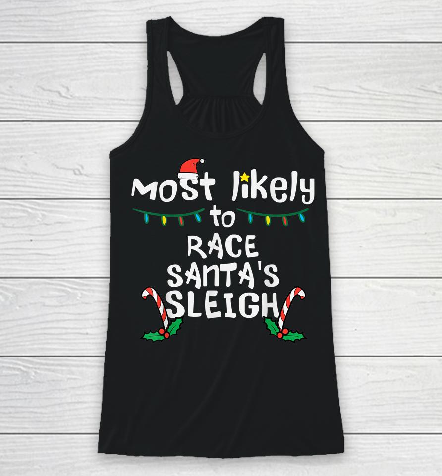 Most Likely Race Santa Sleigh Christmas Xmas Family Racerback Tank