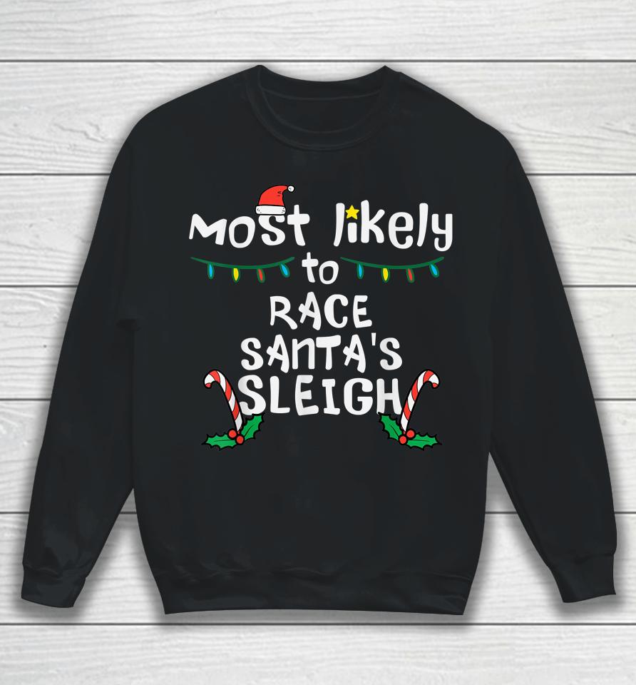 Most Likely Race Santa Sleigh Christmas Xmas Family Sweatshirt