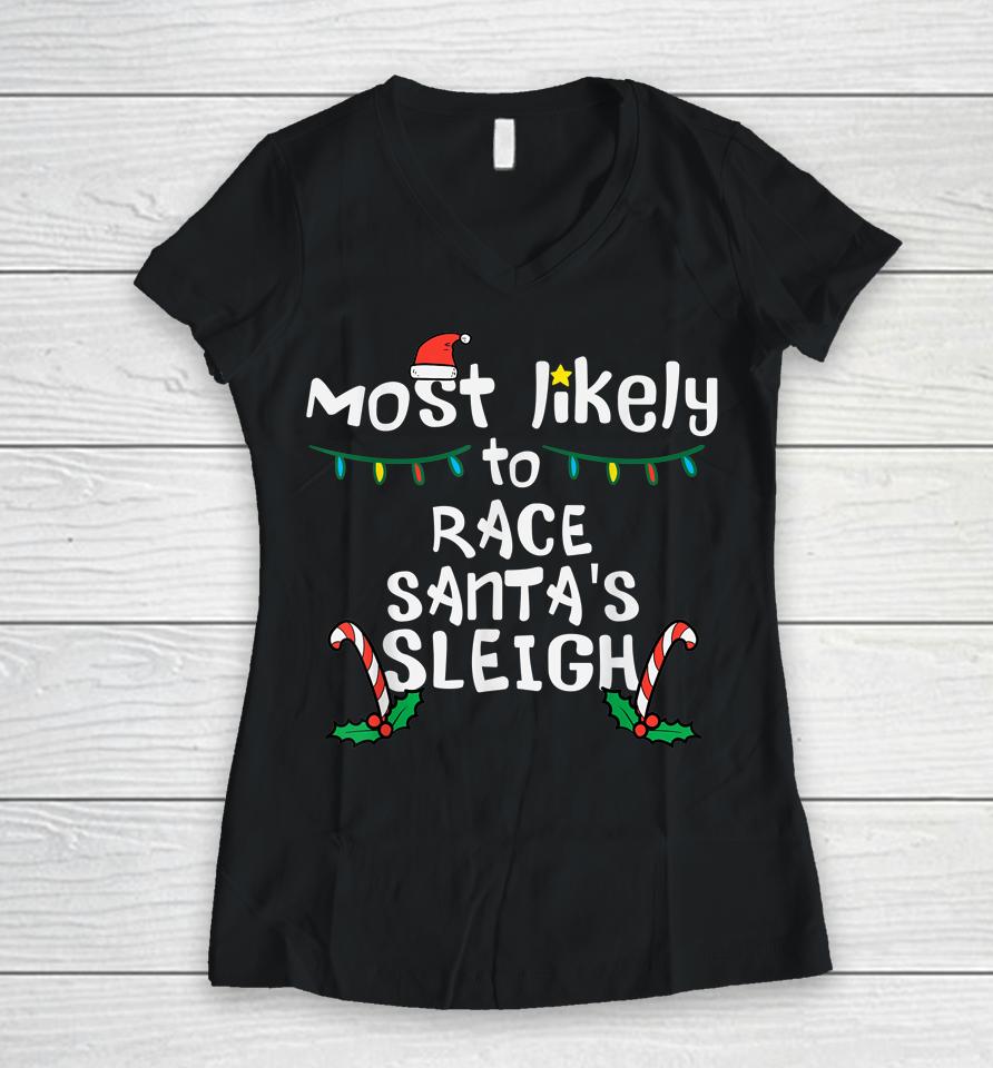 Most Likely Race Santa Sleigh Christmas Xmas Family Women V-Neck T-Shirt