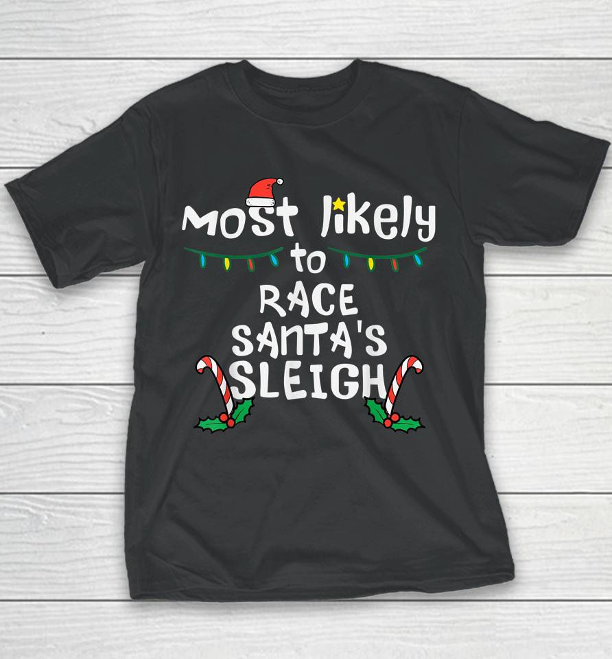 Most Likely Race Santa Sleigh Christmas Xmas Family Youth T-Shirt