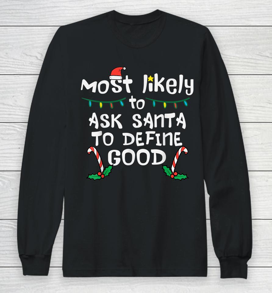 Most Likely Santa Define Good Christmas Xmas Family Matching Long Sleeve T-Shirt