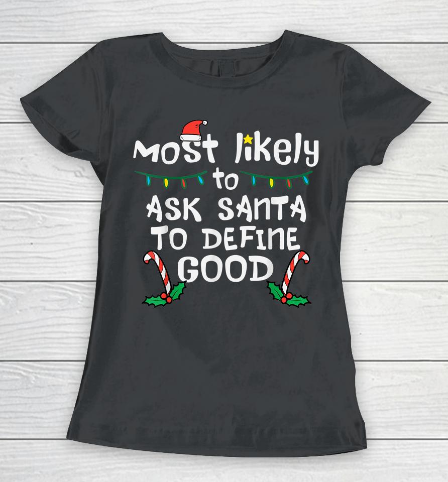 Most Likely Santa Define Good Christmas Xmas Family Matching Women T-Shirt