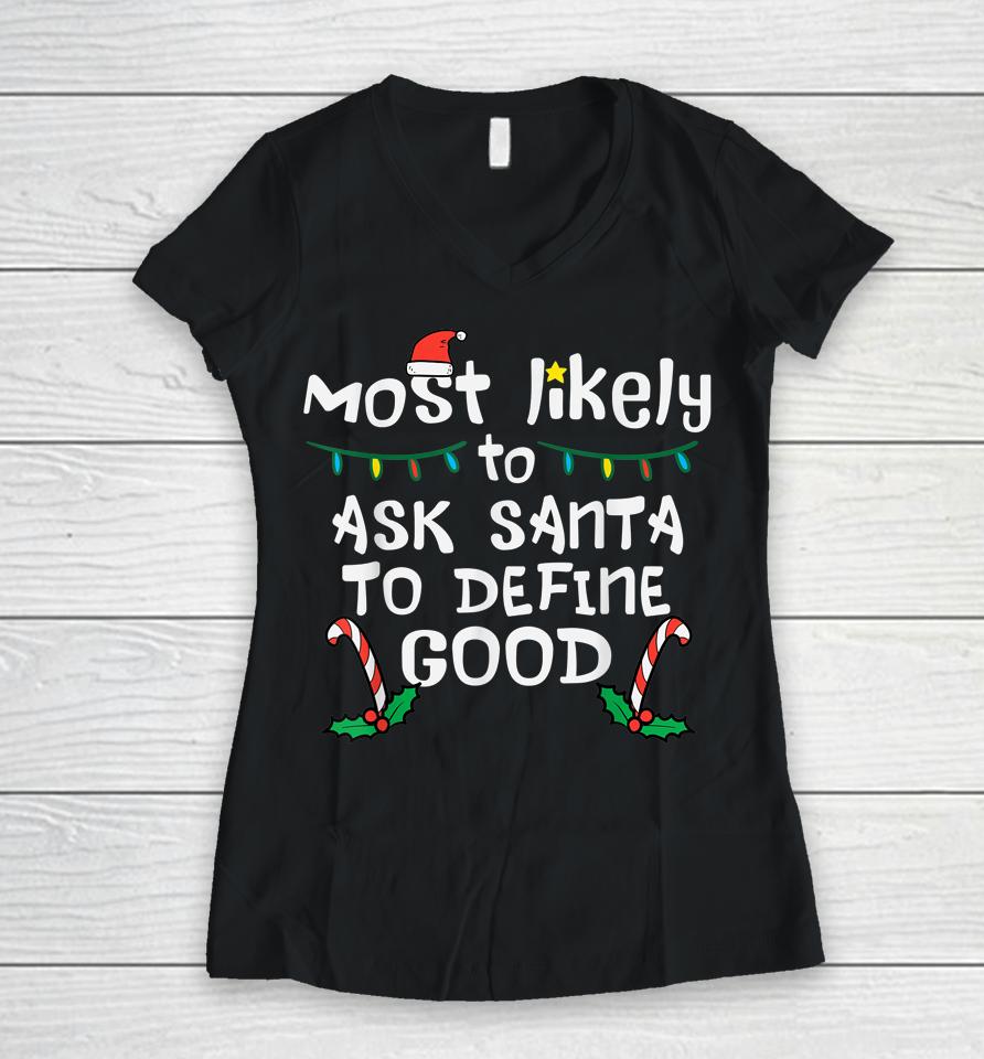 Most Likely Santa Define Good Christmas Xmas Family Matching Women V-Neck T-Shirt