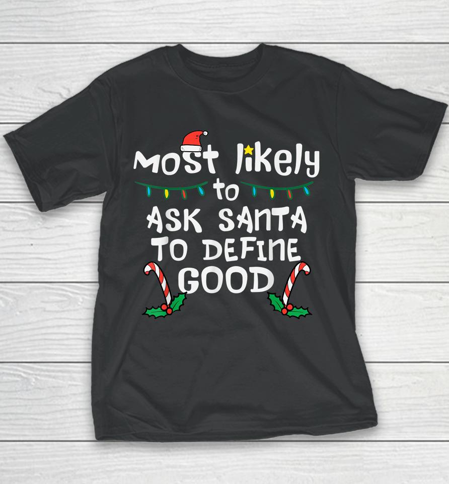 Most Likely Santa Define Good Christmas Xmas Family Matching Youth T-Shirt