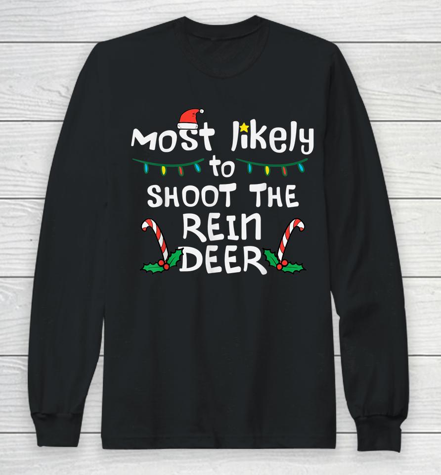 Most Likely Shoot Reindeer Christmas Xmas Family Match Long Sleeve T-Shirt