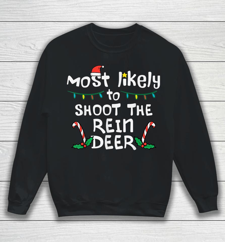 Most Likely Shoot Reindeer Christmas Xmas Family Match Sweatshirt