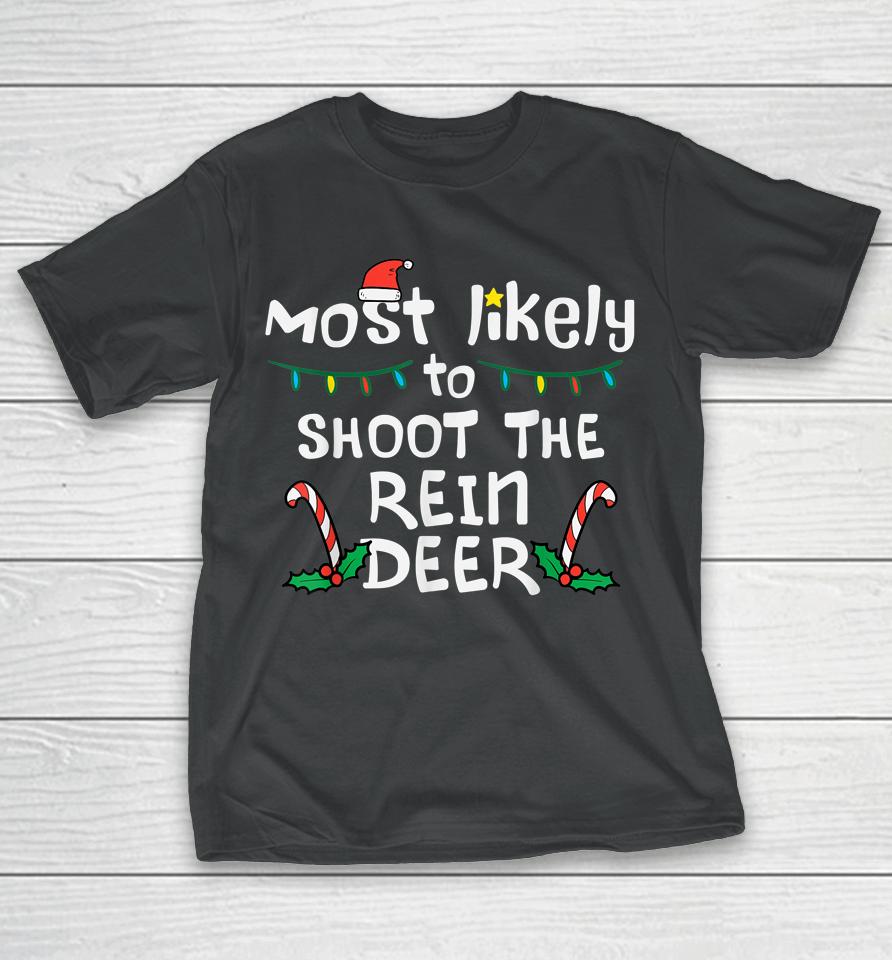 Most Likely Shoot Reindeer Christmas Xmas Family Match T-Shirt