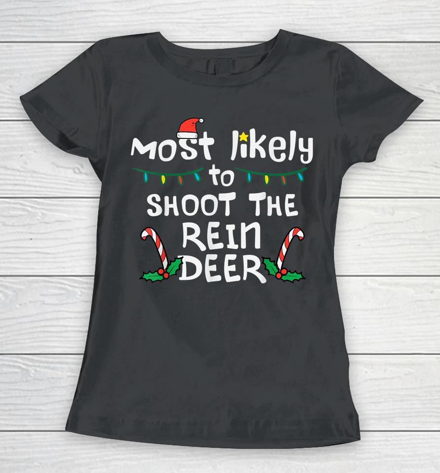 Most Likely Shoot Reindeer Christmas Xmas Family Match Women T-Shirt