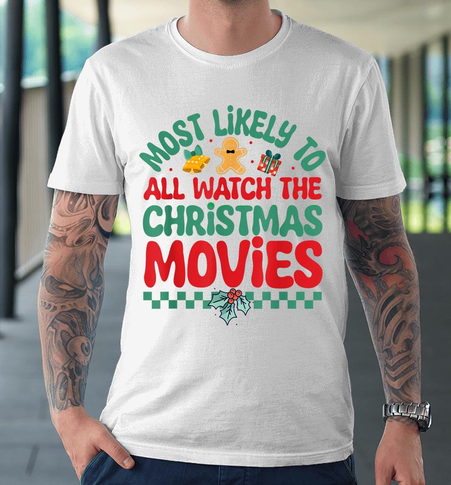 Most Likely To All Watch The Christmas Movies Pajamas Premium T-Shirt