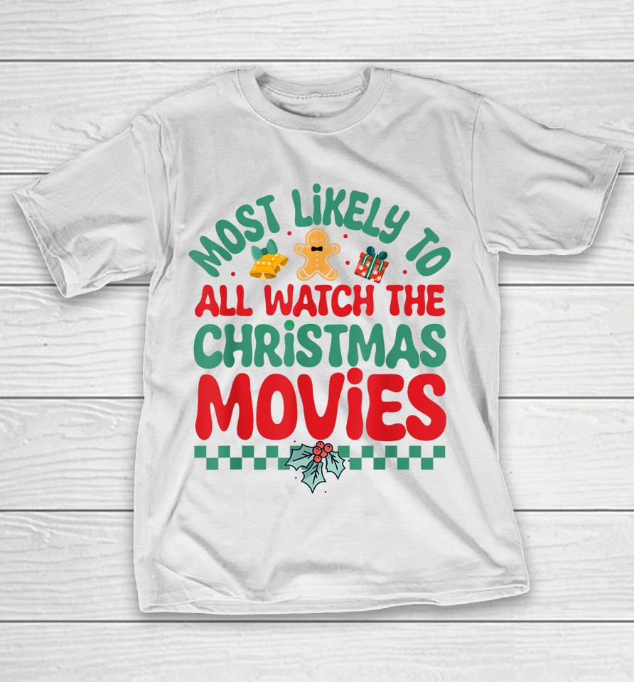 Most Likely To All Watch The Christmas Movies Pajamas T-Shirt