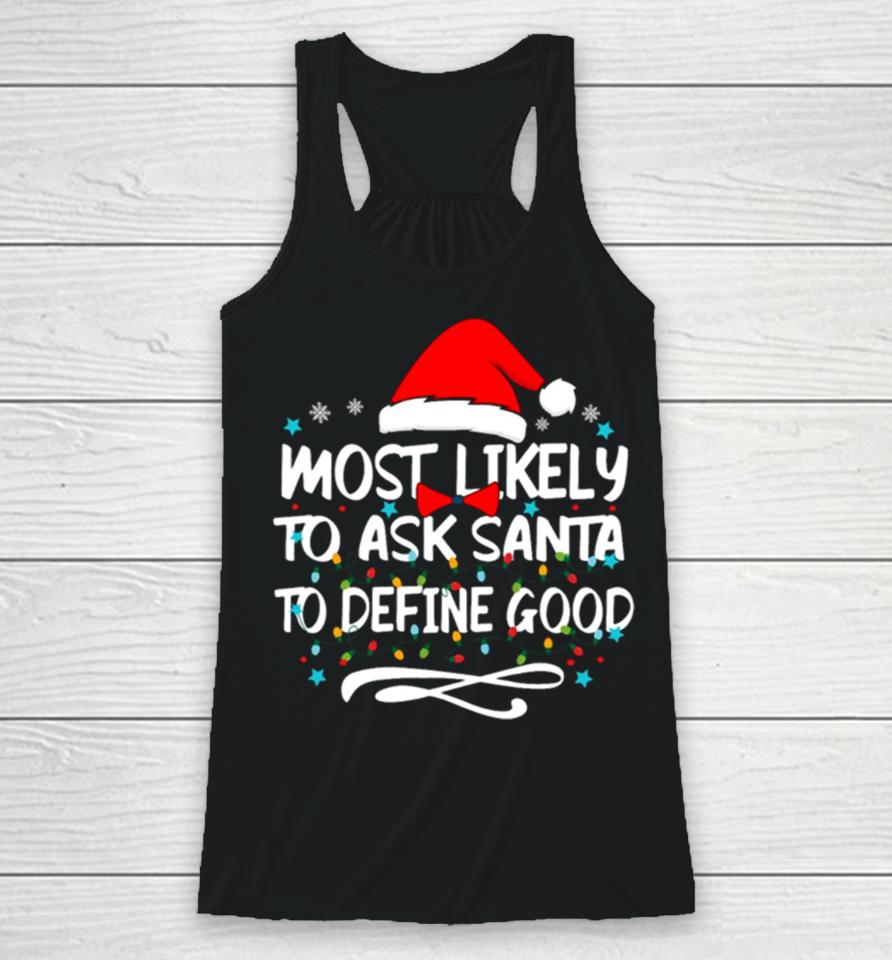 Most Likely To Ask Santa To Define Good Family Christmas Lights Racerback Tank