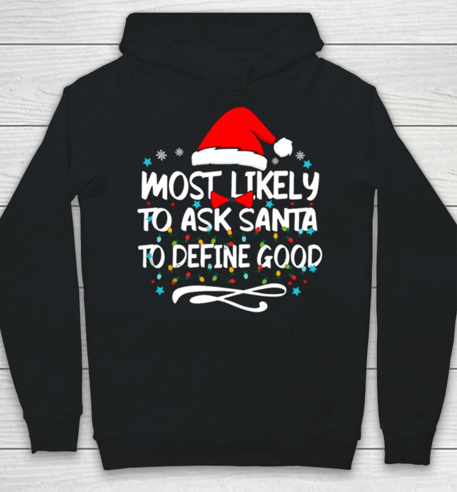 Most Likely To Ask Santa To Define Good Family Christmas Lights Hoodie