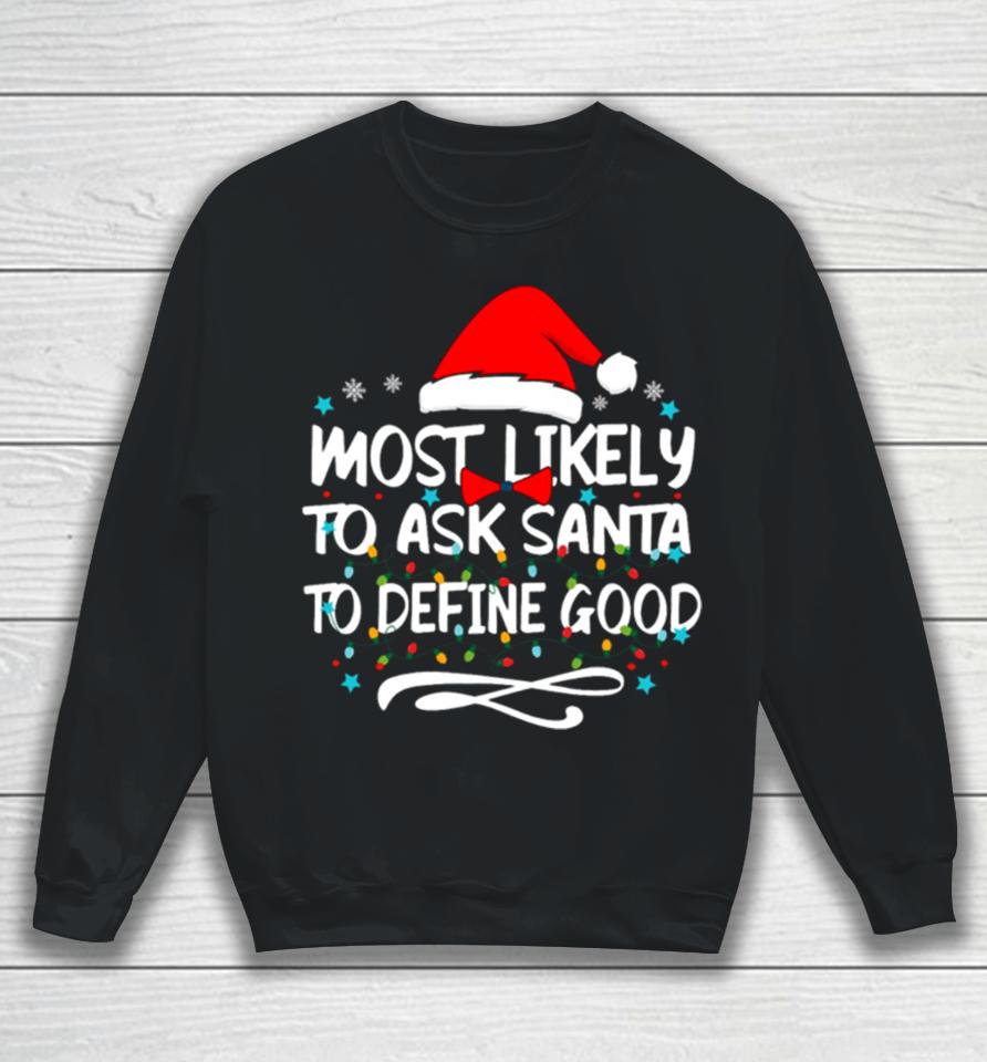 Most Likely To Ask Santa To Define Good Family Christmas Lights Sweatshirt