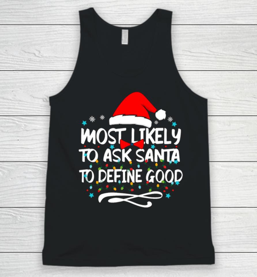 Most Likely To Ask Santa To Define Good Family Christmas Lights Unisex Tank Top