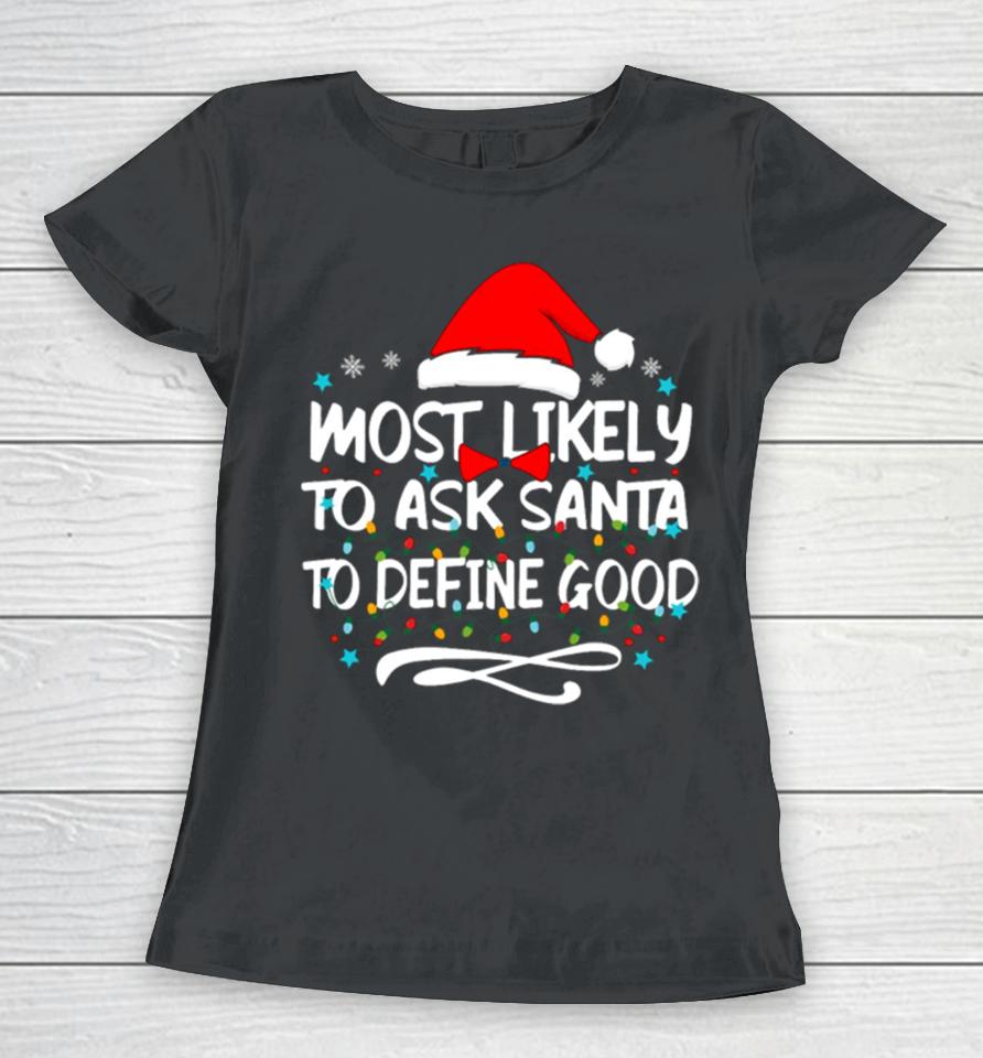 Most Likely To Ask Santa To Define Good Family Christmas Lights Women T-Shirt