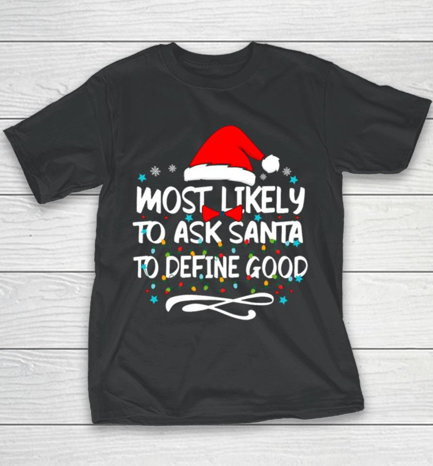 Most Likely To Ask Santa To Define Good Family Christmas Lights Youth T-Shirt