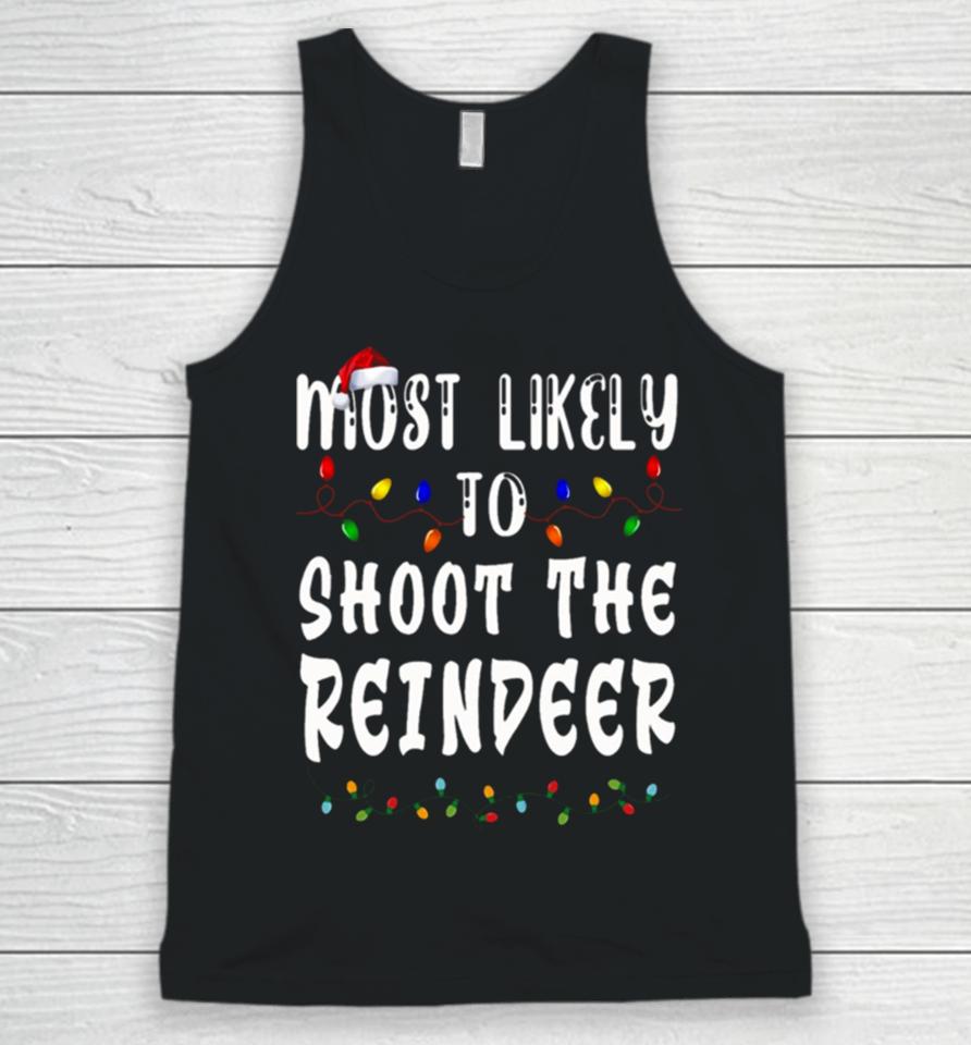 Most Likely To Christmas Shoot The Reindeer Unisex Tank Top