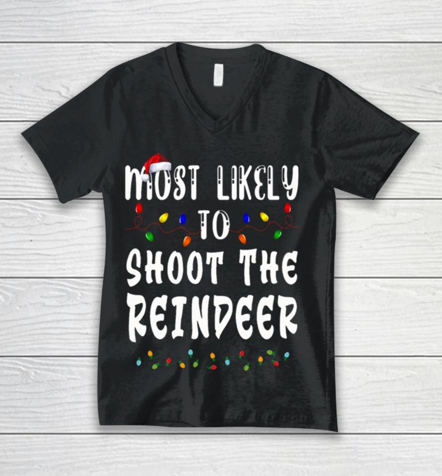 Most Likely To Christmas Shoot The Reindeer Unisex V-Neck T-Shirt