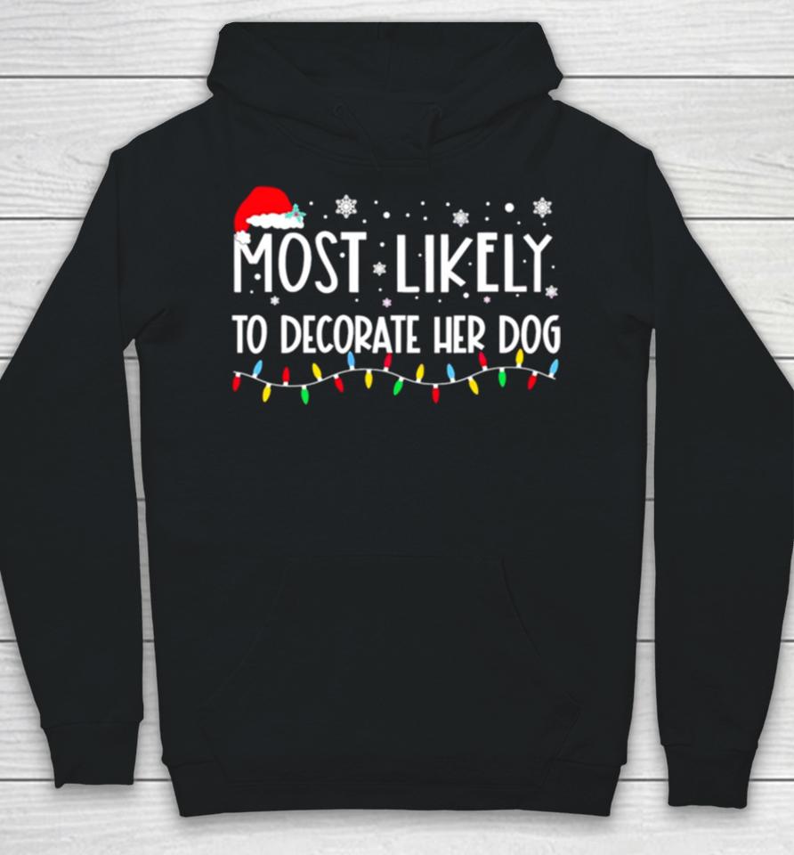 Most Likely To Decorate Her Dog Christmas Lights Hoodie