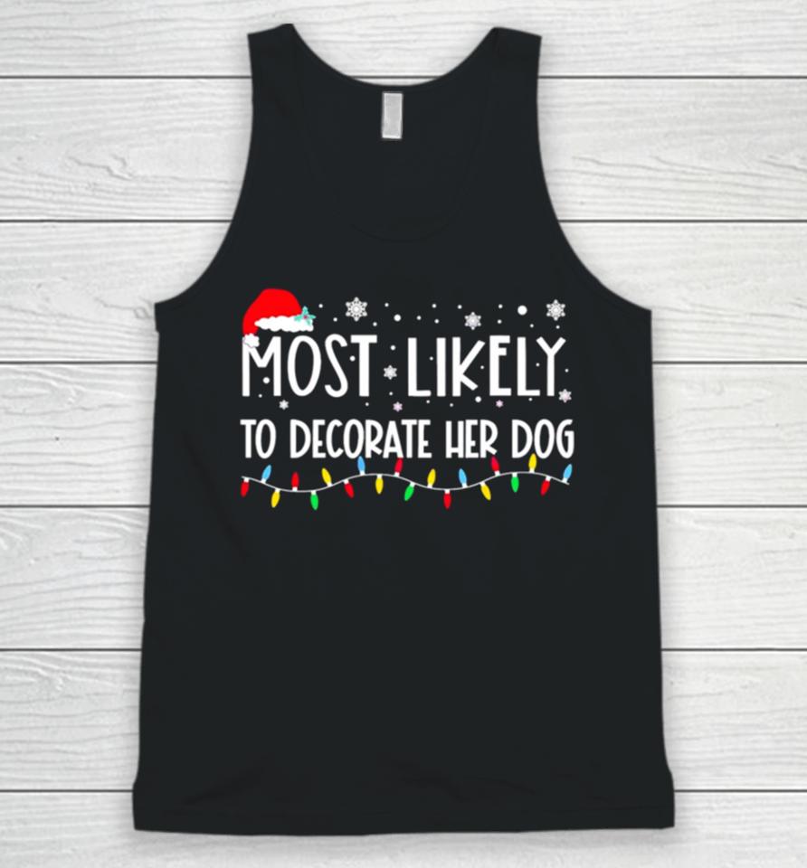 Most Likely To Decorate Her Dog Christmas Lights Unisex Tank Top