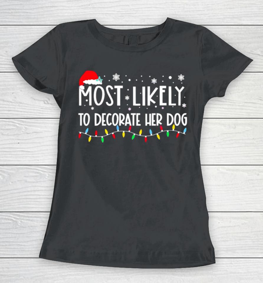 Most Likely To Decorate Her Dog Christmas Lights Women T-Shirt