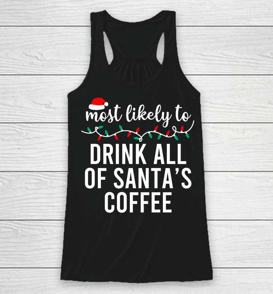 Most Likely To Drink All Santa's Coffee Racerback Tank