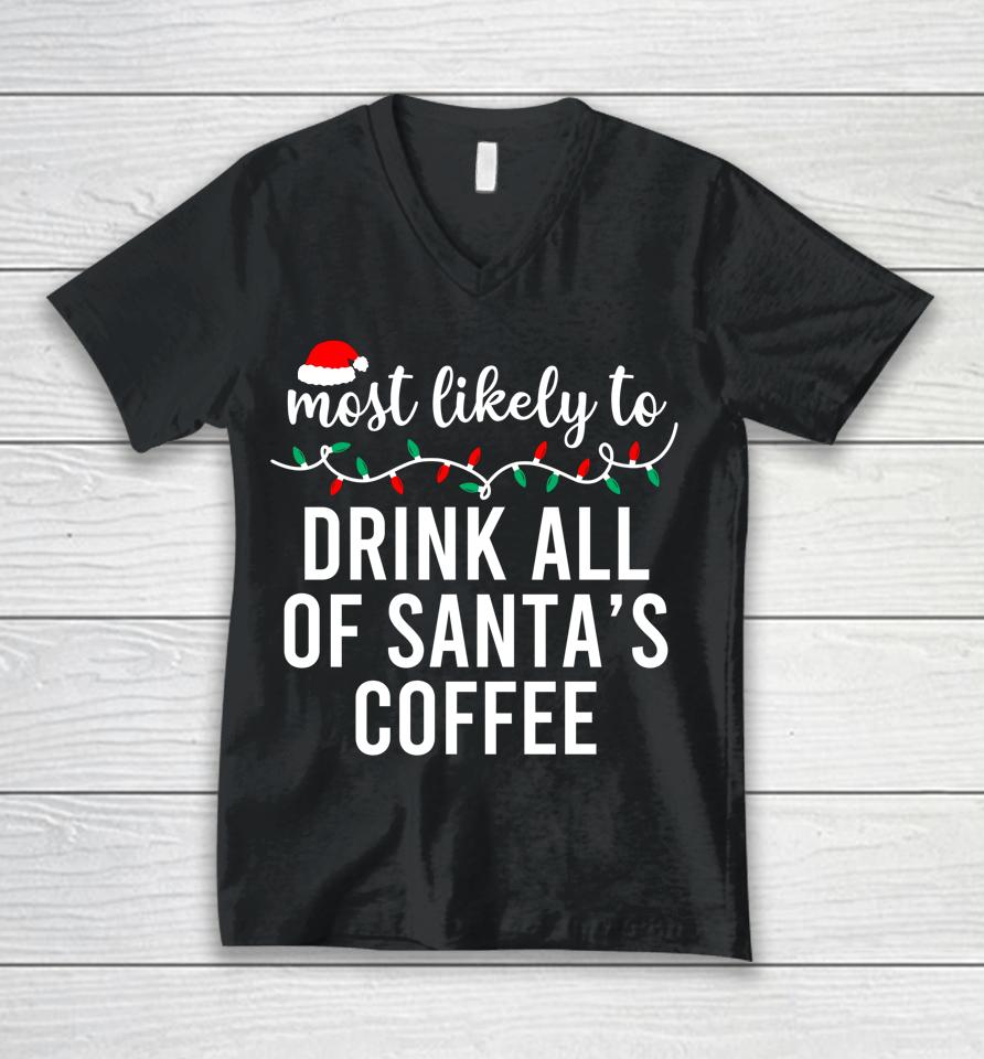 Most Likely To Drink All Santa's Coffee Unisex V-Neck T-Shirt