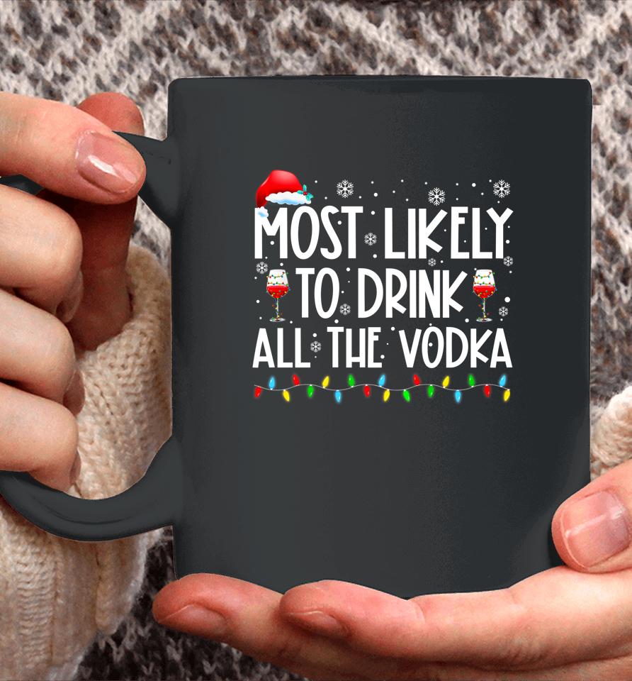 Most Likely To Drink All The Vodka Funny Family Christmas Coffee Mug
