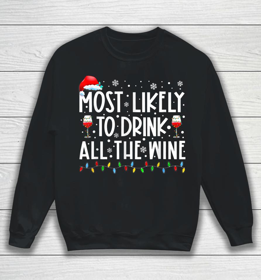 Most Likely To Drink All The Wine Family Matching Christmas Sweatshirt