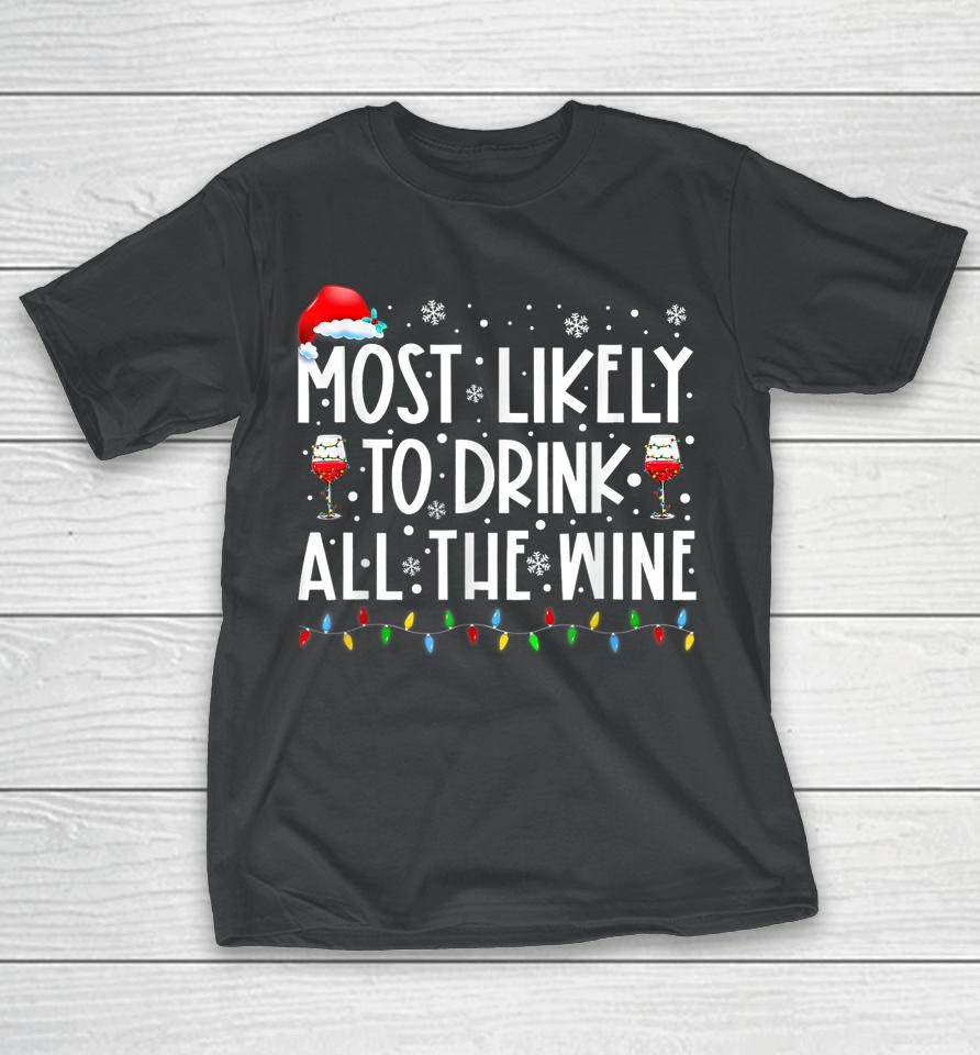Most Likely To Drink All The Wine Family Matching Christmas T-Shirt