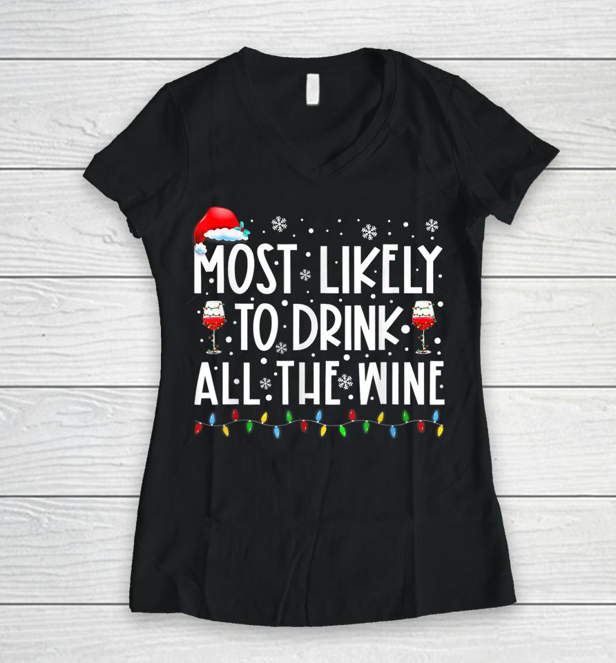 Most Likely To Drink All The Wine Family Matching Christmas Women V-Neck T-Shirt