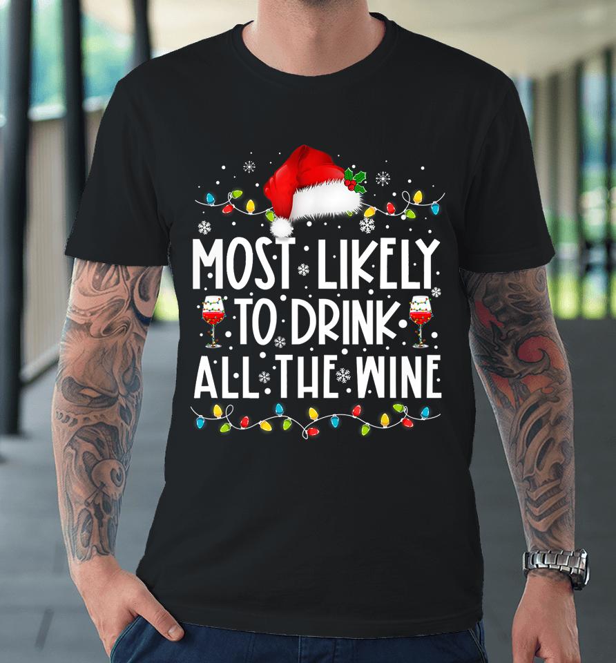 Most Likely To Drink All The Wine Santa Hat Christmas Lights Premium T-Shirt