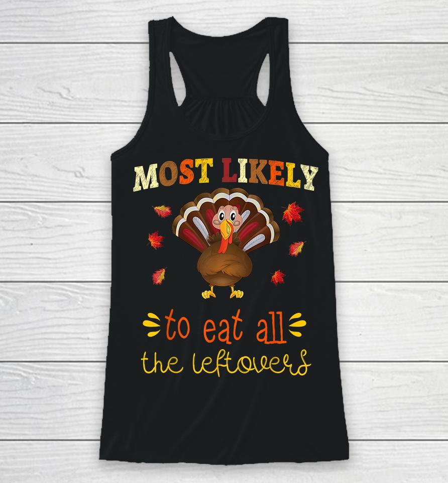 Most Likely To Eat All The Leftovers Thanksgiving Racerback Tank